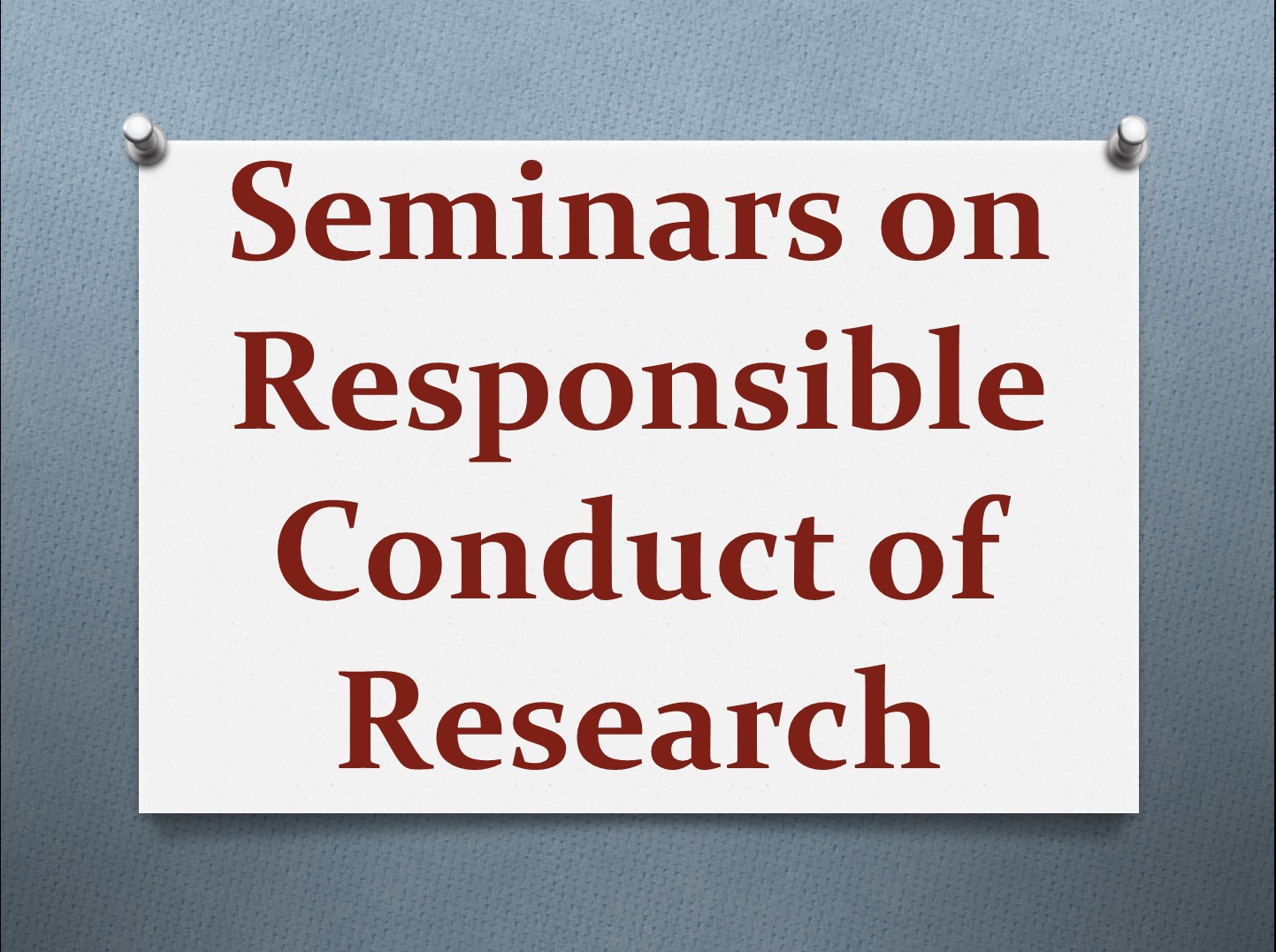 Responsible Conduct of Research (RCR) Seminars