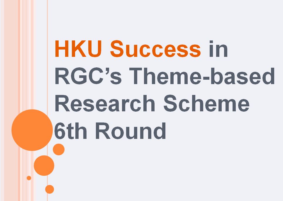 HKU Funded Most Projects and Largest Amount in Latest Round of RGC’s Theme-based Research Scheme